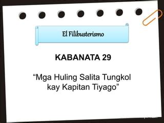kabanata 29|El Filibusterismo KABANATA 29: Mga Huling Salita Tungkol Kay .